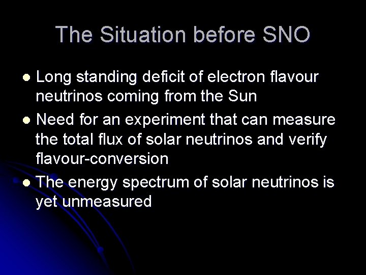 The Situation before SNO Long standing deficit of electron flavour neutrinos coming from the