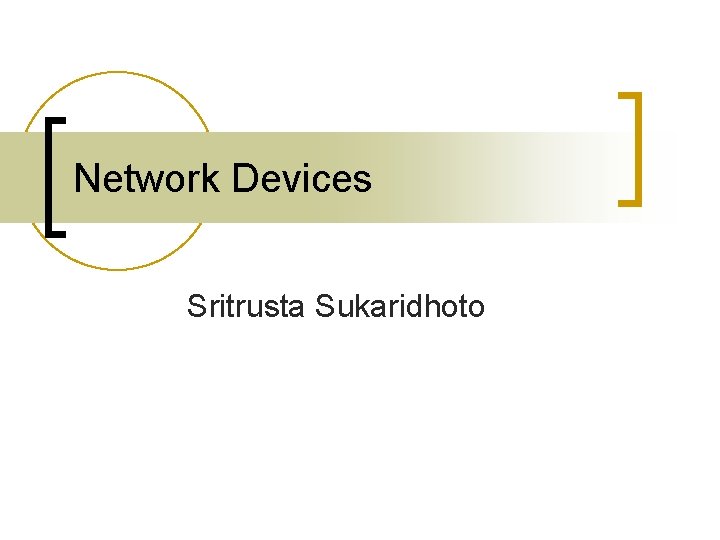 Network Devices Sritrusta Sukaridhoto 