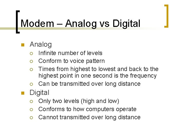 Modem – Analog vs Digital n Analog ¡ ¡ n Infinite number of levels