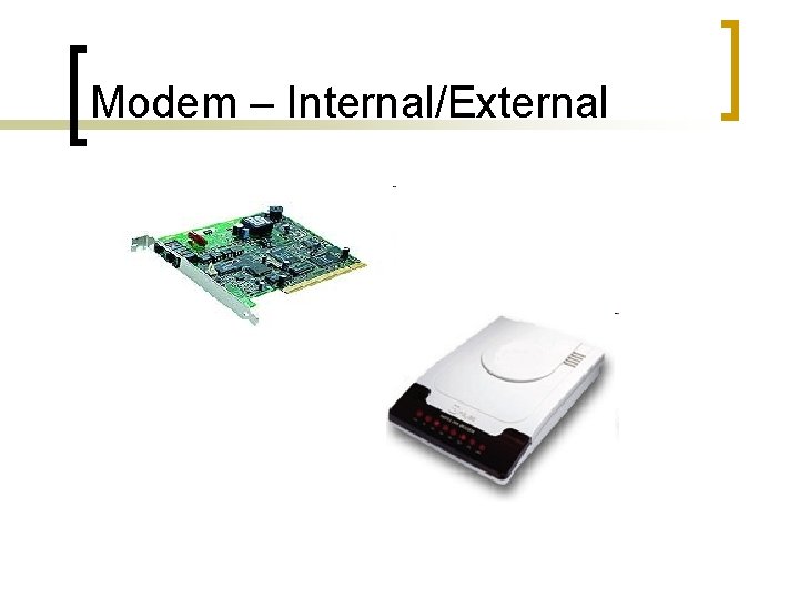 Modem – Internal/External 