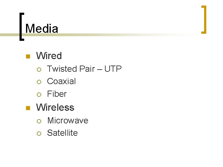 Media n Wired ¡ ¡ ¡ n Twisted Pair – UTP Coaxial Fiber Wireless