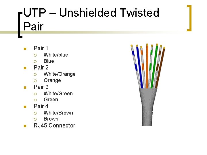 UTP – Unshielded Twisted Pair n Pair 1 ¡ ¡ n Pair 2 ¡