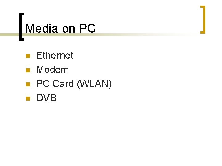 Media on PC n n Ethernet Modem PC Card (WLAN) DVB 