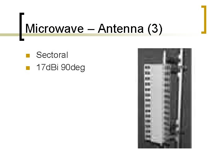 Microwave – Antenna (3) n n Sectoral 17 d. Bi 90 deg 