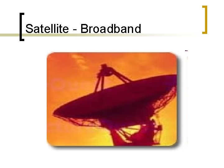 Satellite - Broadband 