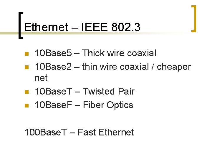 Ethernet – IEEE 802. 3 n n 10 Base 5 – Thick wire coaxial