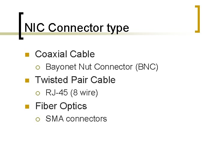 NIC Connector type n Coaxial Cable ¡ n Twisted Pair Cable ¡ n Bayonet