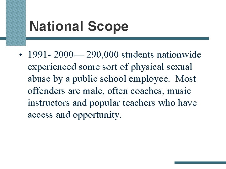 National Scope • 1991 - 2000— 290, 000 students nationwide experienced some sort of