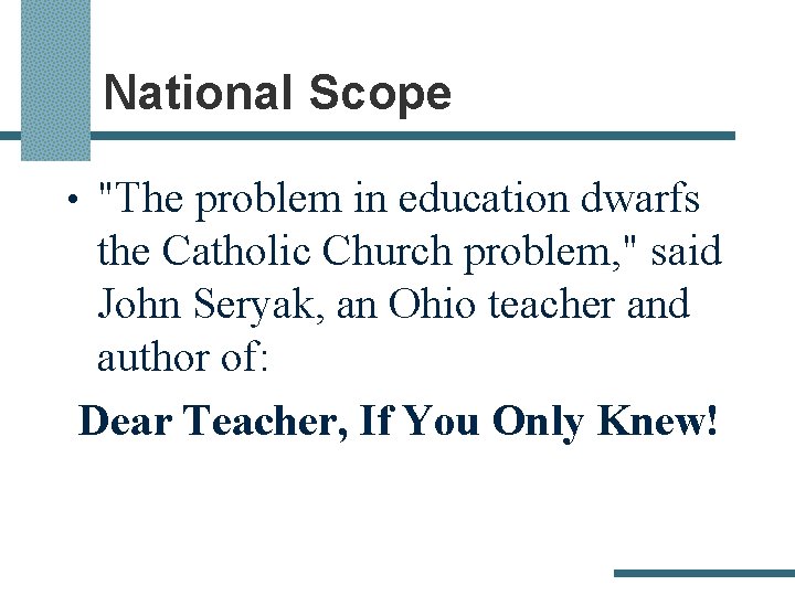 National Scope • "The problem in education dwarfs the Catholic Church problem, " said