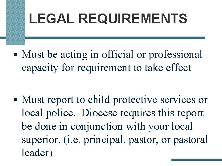 LEGAL REQUIREMENTS § Must be acting in official or professional capacity for requirement to