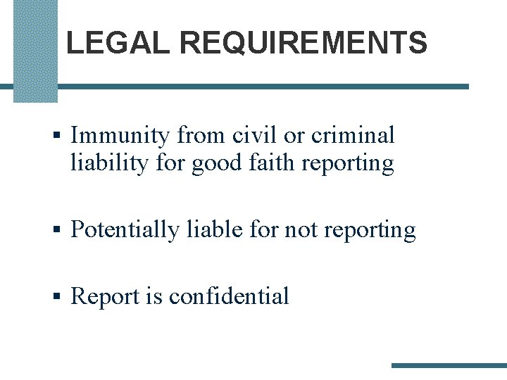 LEGAL REQUIREMENTS § Immunity from civil or criminal liability for good faith reporting §