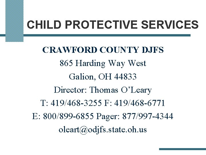 CHILD PROTECTIVE SERVICES CRAWFORD COUNTY DJFS 865 Harding Way West Galion, OH 44833 Director: