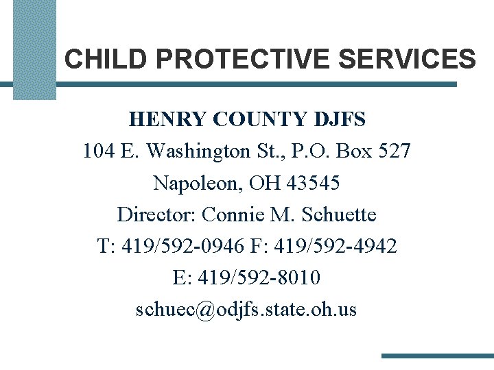 CHILD PROTECTIVE SERVICES HENRY COUNTY DJFS 104 E. Washington St. , P. O. Box