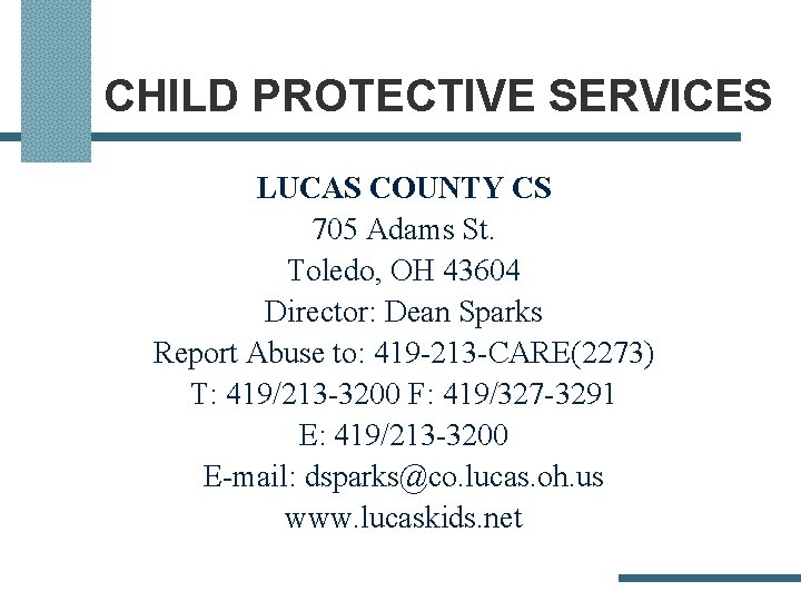 CHILD PROTECTIVE SERVICES LUCAS COUNTY CS 705 Adams St. Toledo, OH 43604 Director: Dean