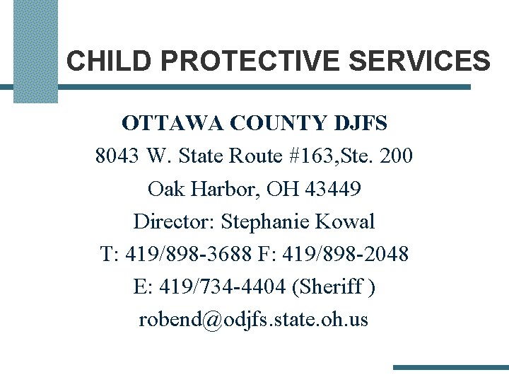 CHILD PROTECTIVE SERVICES OTTAWA COUNTY DJFS 8043 W. State Route #163, Ste. 200 Oak