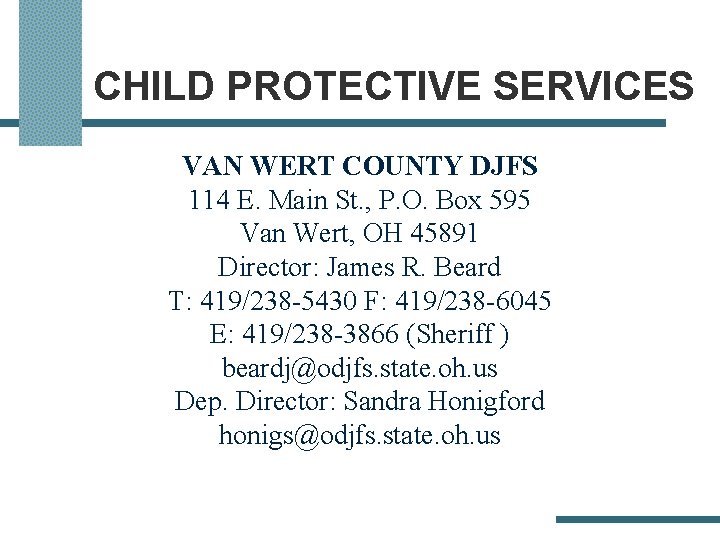 CHILD PROTECTIVE SERVICES VAN WERT COUNTY DJFS 114 E. Main St. , P. O.