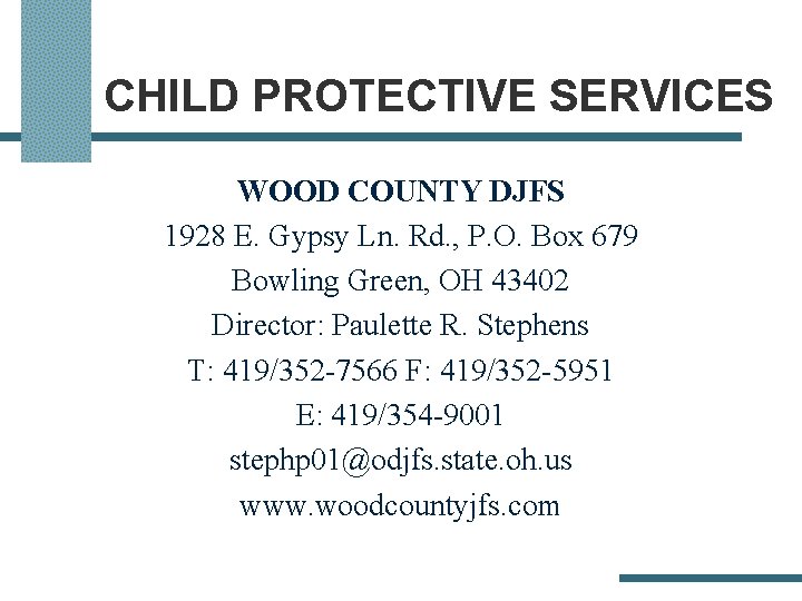 CHILD PROTECTIVE SERVICES WOOD COUNTY DJFS 1928 E. Gypsy Ln. Rd. , P. O.