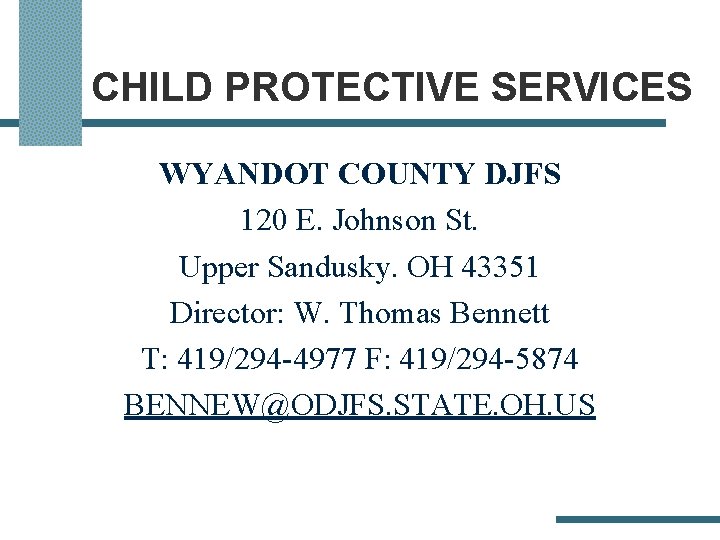 CHILD PROTECTIVE SERVICES WYANDOT COUNTY DJFS 120 E. Johnson St. Upper Sandusky. OH 43351