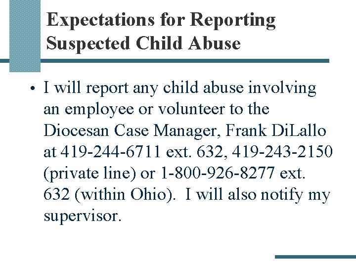 Expectations for Reporting Suspected Child Abuse • I will report any child abuse involving
