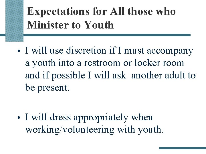 Expectations for All those who Minister to Youth • I will use discretion if