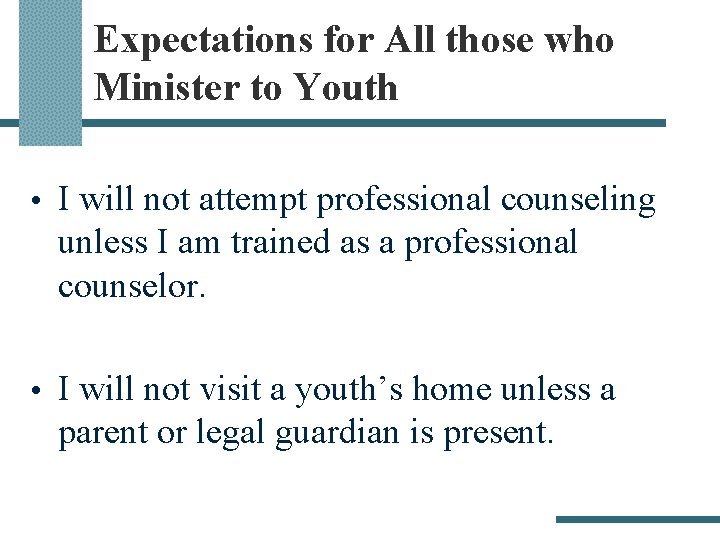 Expectations for All those who Minister to Youth • I will not attempt professional