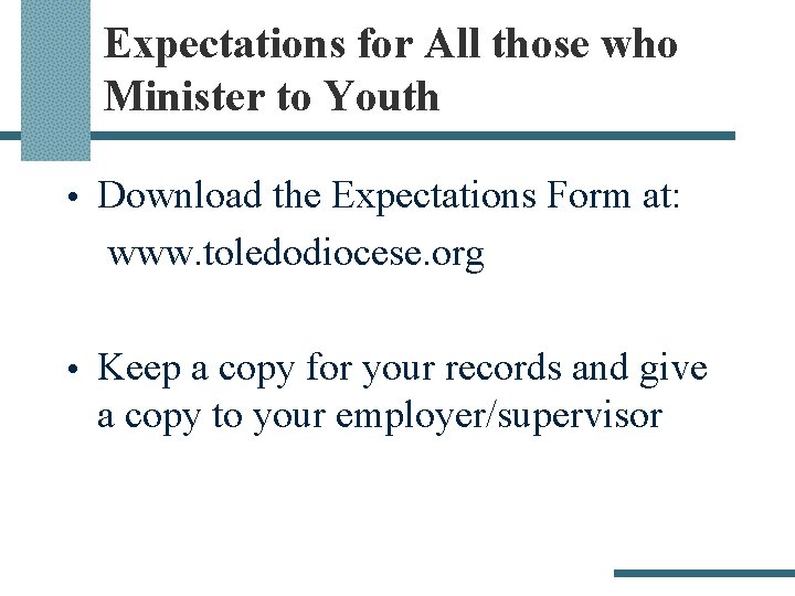 Expectations for All those who Minister to Youth • Download the Expectations Form at: