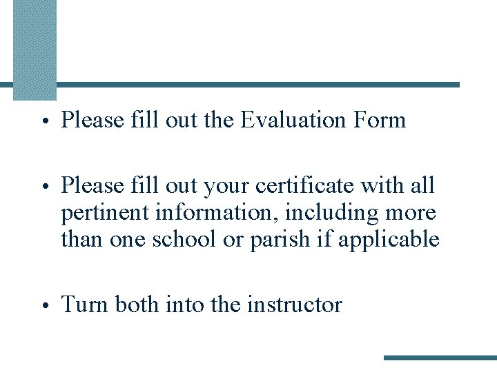  • Please fill out the Evaluation Form • Please fill out your certificate