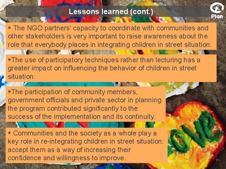 Lessons learned (cont. ) § The NGO partners’ capacity to coordinate with communities and