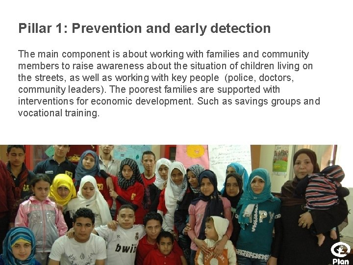 Pillar 1: Prevention and early detection The main component is about working with families
