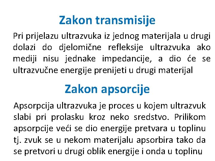 Zakon transmisije Pri prijelazu ultrazvuka iz jednog materijala u drugi dolazi do djelomične refleksije