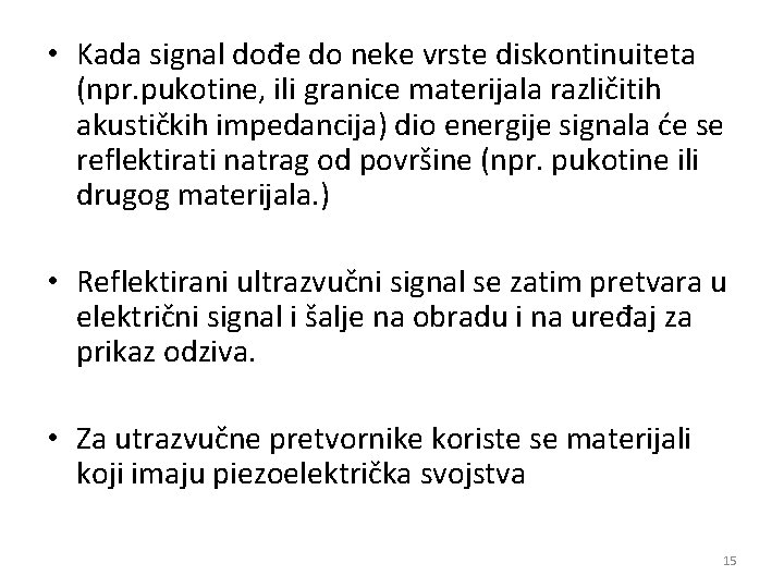  • Kada signal dođe do neke vrste diskontinuiteta (npr. pukotine, ili granice materijala