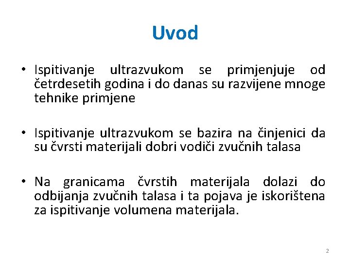 Uvod • Ispitivanje ultrazvukom se primjenjuje od četrdesetih godina i do danas su razvijene