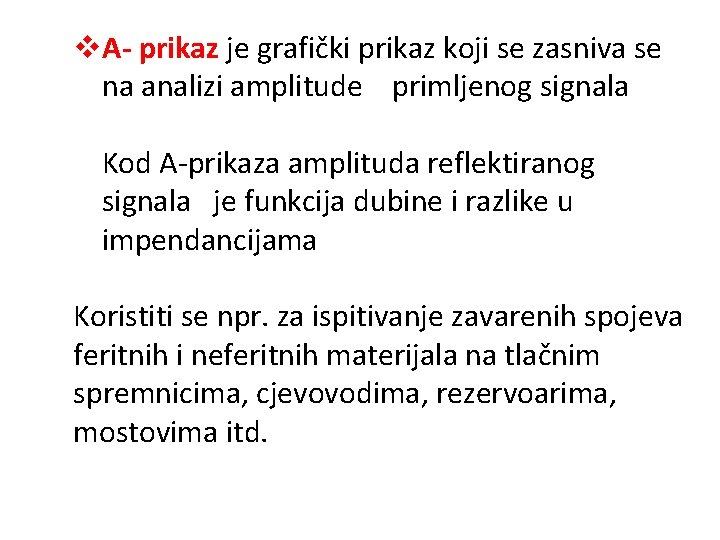v. A- prikaz je grafički prikaz koji se zasniva se na analizi amplitude primljenog v. A- prikaz je grafički prikaz koji se zasniva se na analizi amplitude primljenog