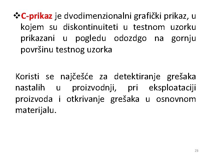 v. C-prikaz je dvodimenzionalni grafički prikaz, u kojem su diskontinuiteti u testnom uzorku prikazani