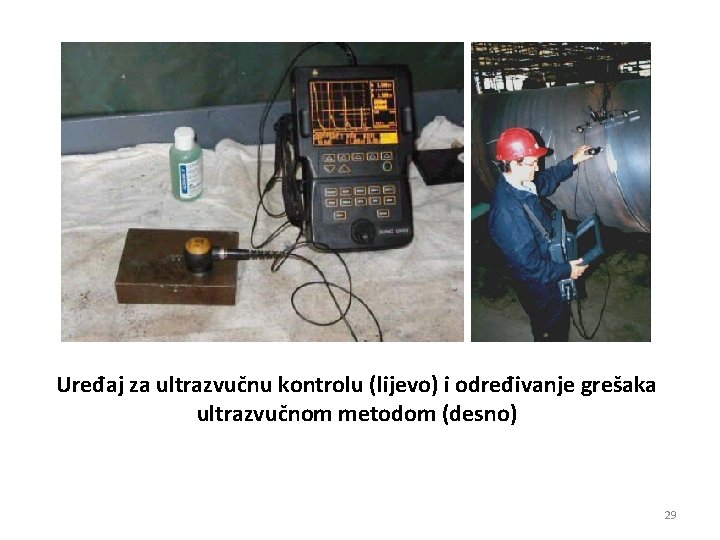 Uređaj za ultrazvučnu kontrolu (lijevo) i određivanje grešaka ultrazvučnom metodom (desno) 29 