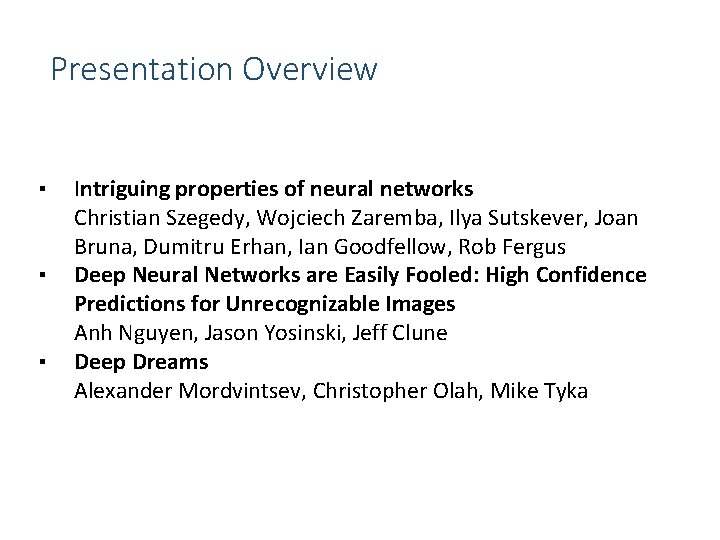 Presentation Overview ▪ ▪ ▪ Intriguing properties of neural networks Christian Szegedy, Wojciech Zaremba,