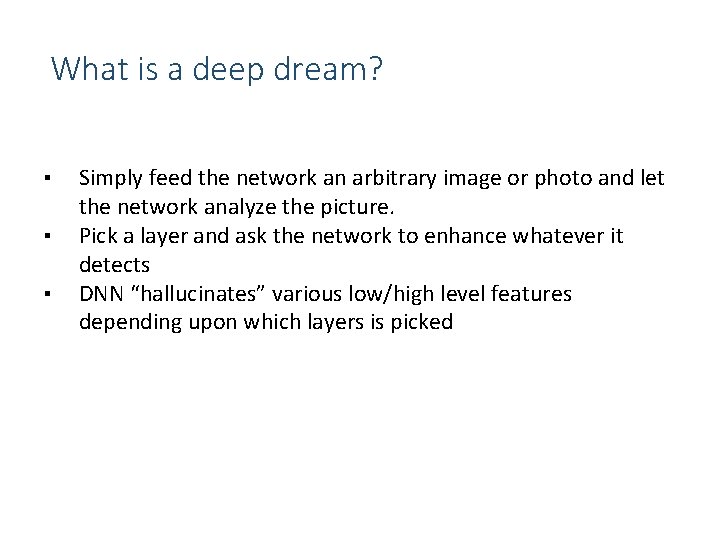 What is a deep dream? ▪ ▪ ▪ Simply feed the network an arbitrary