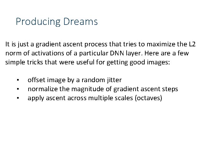 Producing Dreams It is just a gradient ascent process that tries to maximize the