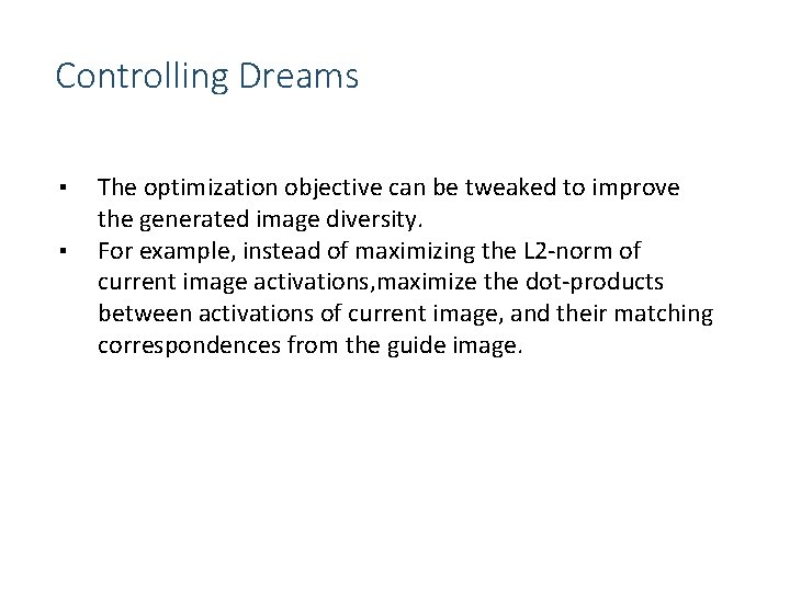 Controlling Dreams ▪ ▪ The optimization objective can be tweaked to improve the generated