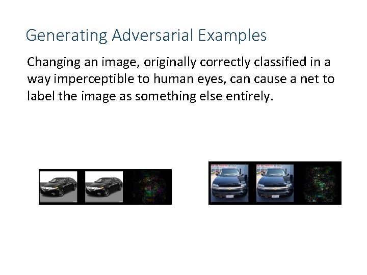 Generating Adversarial Examples Changing an image, originally correctly classified in a way imperceptible to