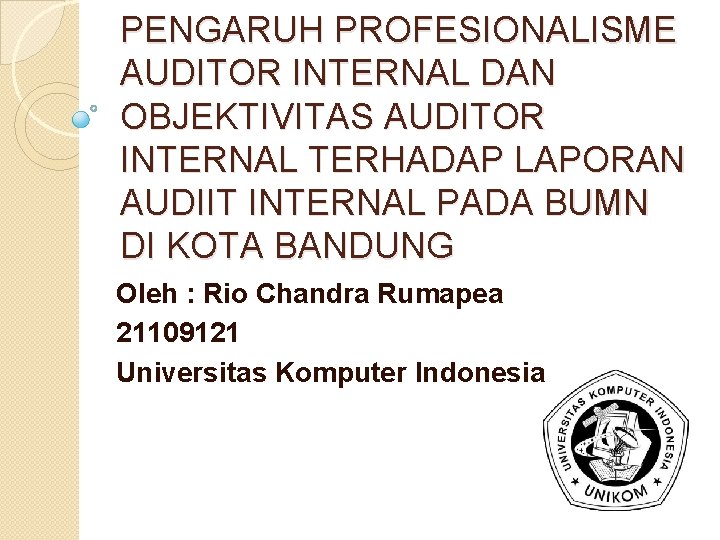 PENGARUH PROFESIONALISME AUDITOR INTERNAL DAN OBJEKTIVITAS AUDITOR INTERNAL TERHADAP LAPORAN AUDIIT INTERNAL PADA BUMN