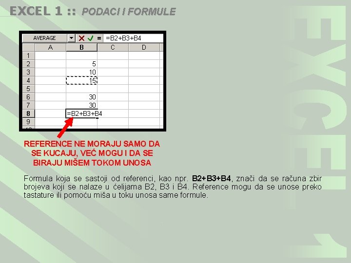 EXCEL 1 : : PODACI I FORMULE REFERENCE NE MORAJU SAMO DA SE KUCAJU,