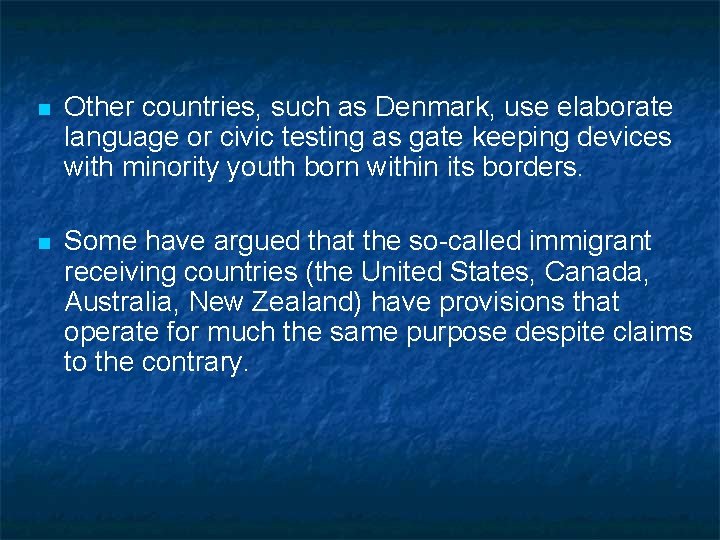 n Other countries, such as Denmark, use elaborate language or civic testing as gate