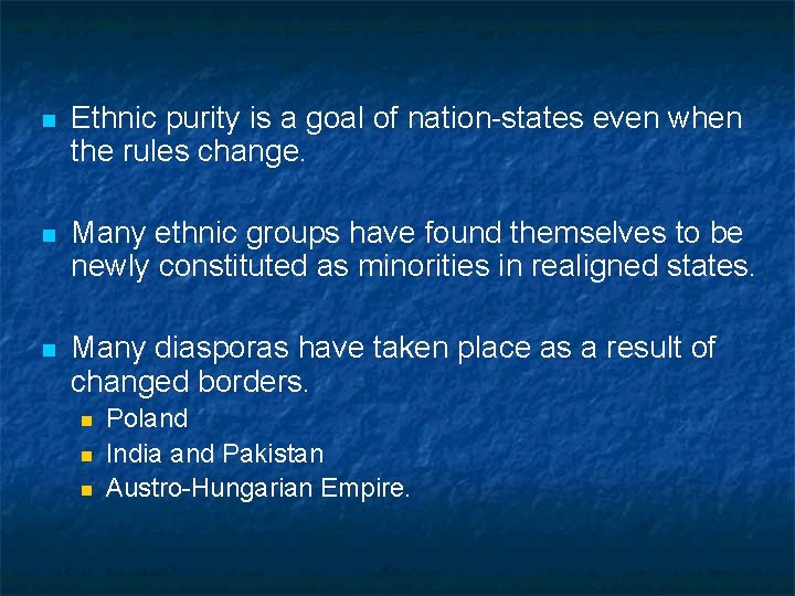 n Ethnic purity is a goal of nation-states even when the rules change. n