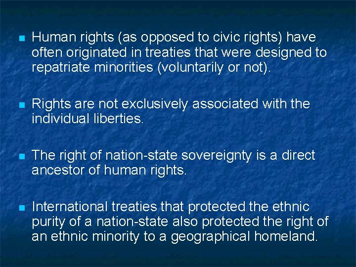 n Human rights (as opposed to civic rights) have often originated in treaties that