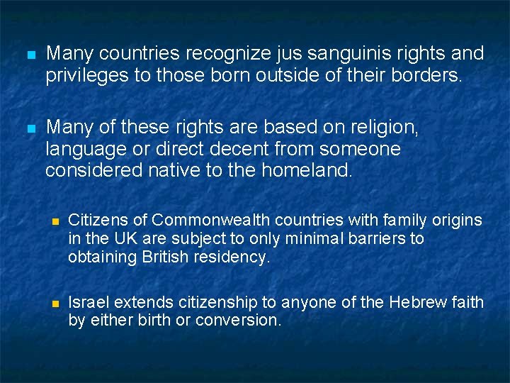n Many countries recognize jus sanguinis rights and privileges to those born outside of