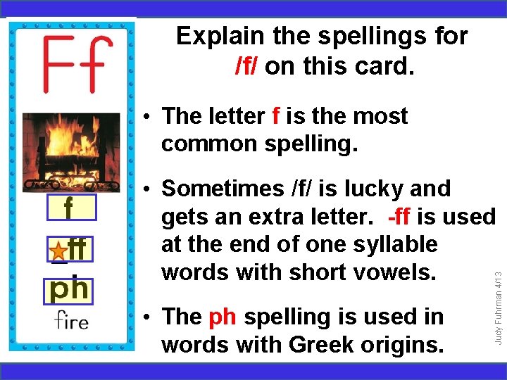 Explain the spellings for /f/ on this card. • The letter f is the