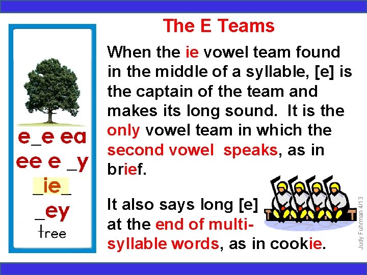 The E Teams It also says long [e] at the end of multisyllable words,