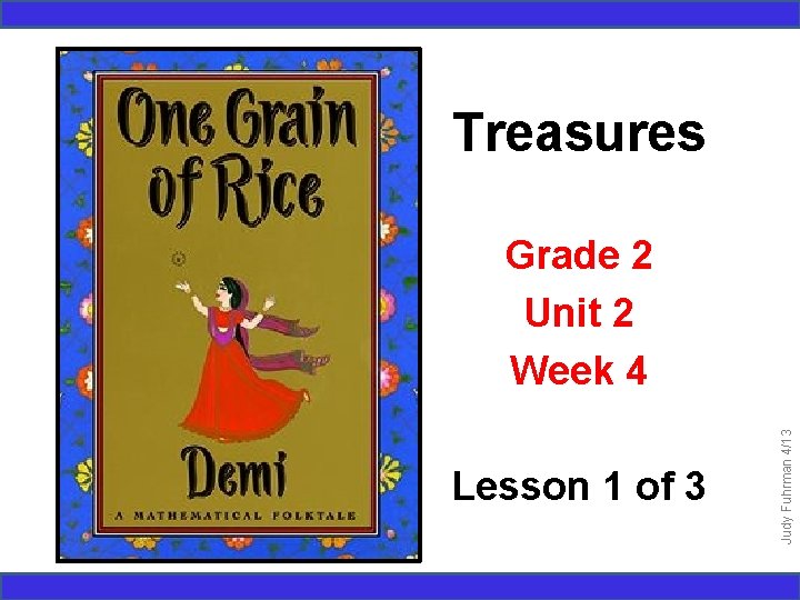 Treasures Lesson 1 of 3 Judy Fuhrman 4/13 Grade 2 Unit 2 Week 4