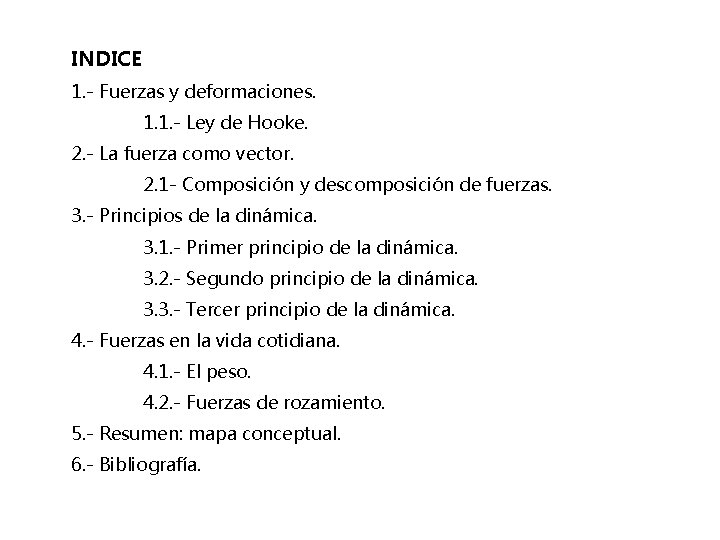 INDICE 1. - Fuerzas y deformaciones. 1. 1. - Ley de Hooke. 2. - INDICE 1. - Fuerzas y deformaciones. 1. 1. - Ley de Hooke. 2. -
